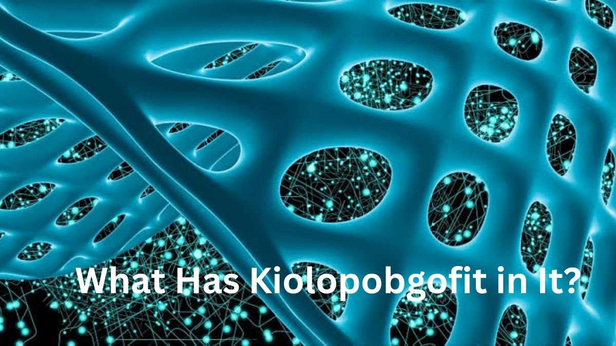 What Has Kiolopobgofit in It?